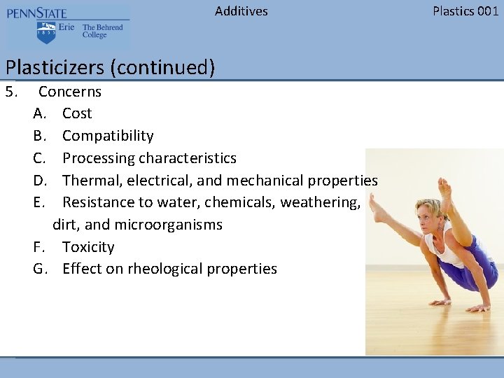 Additives Plasticizers (continued) 5. Concerns A. Cost B. Compatibility C. Processing characteristics D. Thermal,