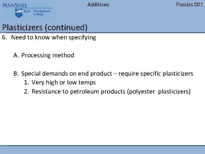 Additives Plastics 001 Plasticizers (continued) 6. Need to know when specifying A. Processing method