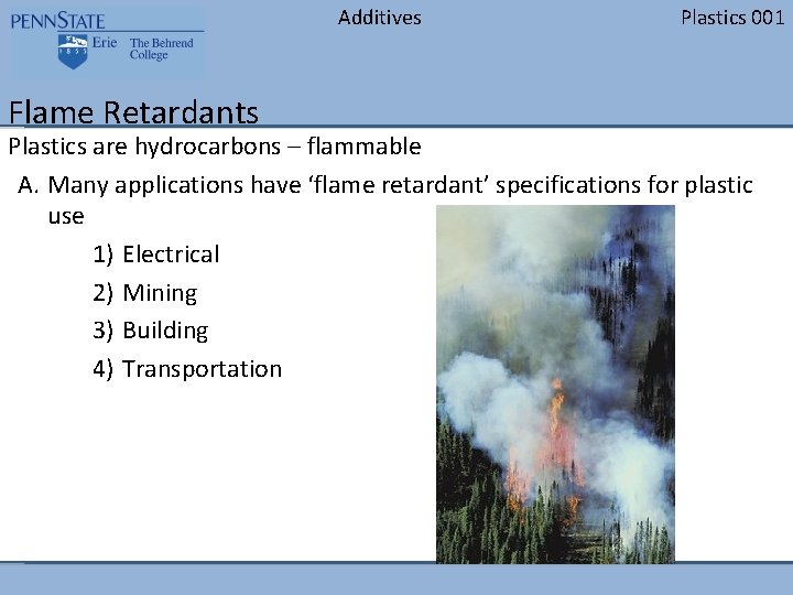 Additives Flame Retardants Plastics 001 Plastics are hydrocarbons – flammable A. Many applications have