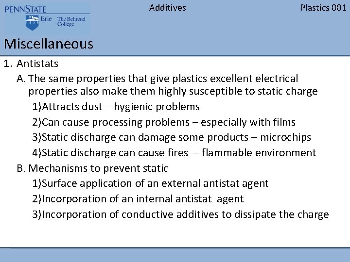 Additives Plastics 001 Miscellaneous 1. Antistats A. The same properties that give plastics excellent