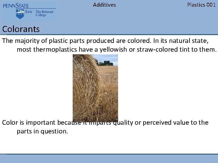 Additives Plastics 001 Colorants The majority of plastic parts produced are colored. In its