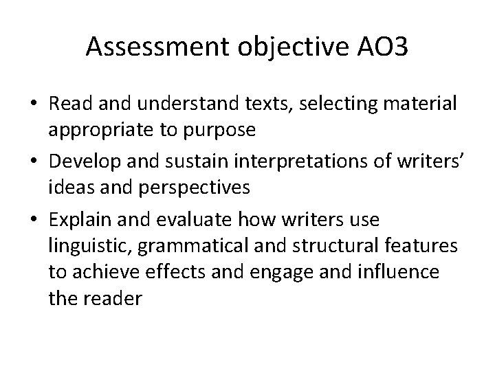 Assessment objective AO 3 • Read and understand texts, selecting material appropriate to purpose