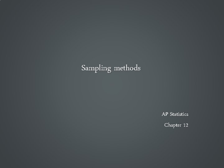 Sampling methods AP Statistics Chapter 12 