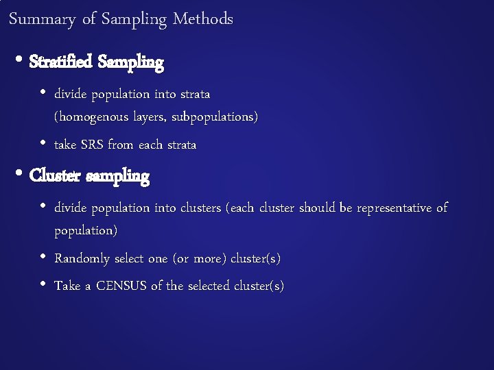 Summary of Sampling Methods • Stratified Sampling • divide population into strata (homogenous layers,