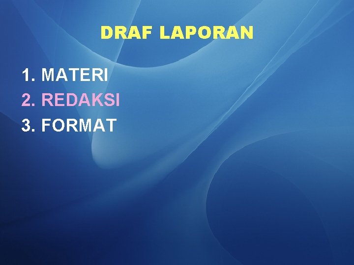 DRAF LAPORAN 1. MATERI 2. REDAKSI 3. FORMAT 