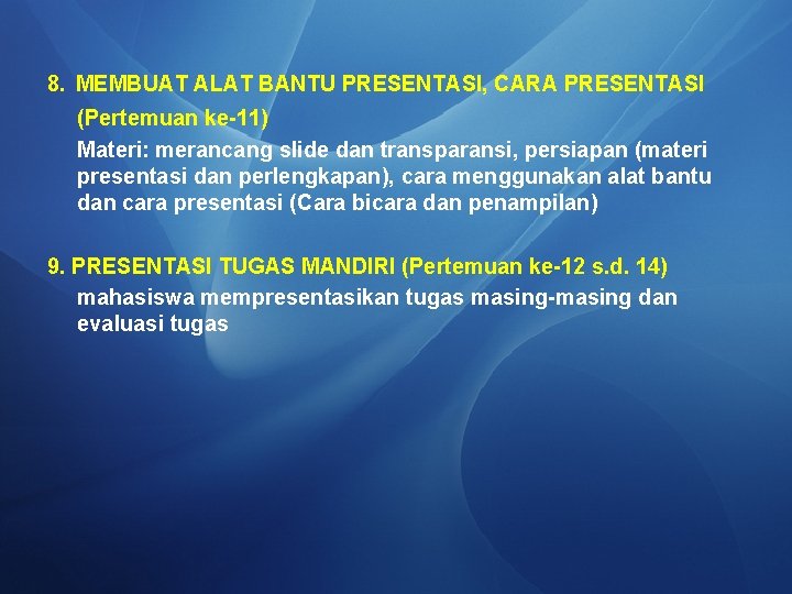 8. MEMBUAT ALAT BANTU PRESENTASI, CARA PRESENTASI (Pertemuan ke-11) Materi: merancang slide dan transparansi,