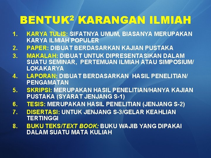 BENTUK 2 KARANGAN ILMIAH 1. 2. 3. 4. 5. 6. 7. 8. KARYA TULIS: