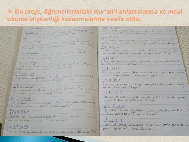 v Bu proje, öğrencilerimizin Kur’an’ı anlamalarına ve meal okuma alışkanlığı kazanmalarına vesile oldu. 