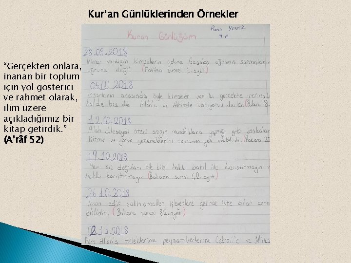 Kur’an Günlüklerinden Örnekler “Gerçekten onlara, inanan bir toplum için yol gösterici ve rahmet olarak,