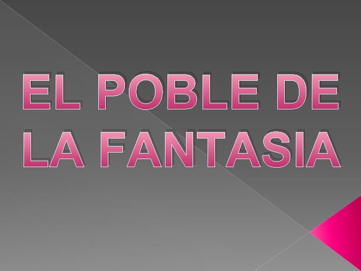 EL POBLE DE LA FANTASIA 