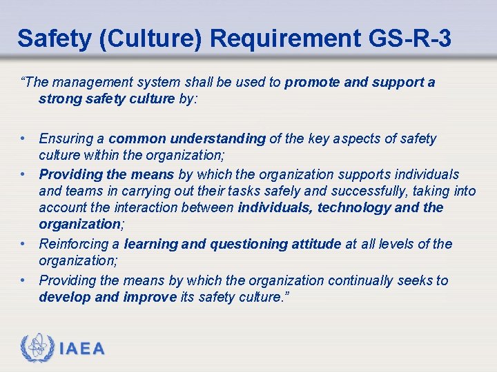 Safety (Culture) Requirement GS-R-3 “The management system shall be used to promote and support