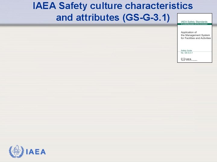 IAEA Safety culture characteristics and attributes (GS-G-3. 1) IAEA 