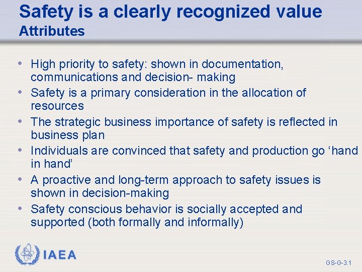 Safety is a clearly recognized value Attributes • High priority to safety: shown in