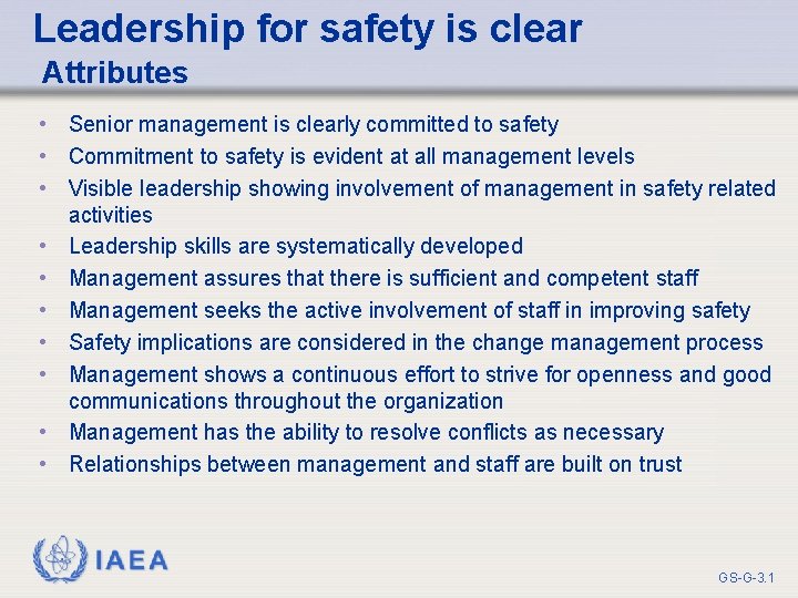 Leadership for safety is clear Attributes • Senior management is clearly committed to safety