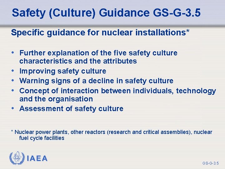 Safety (Culture) Guidance GS-G-3. 5 Specific guidance for nuclear installations* • Further explanation of