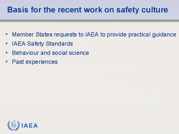 Basis for the recent work on safety culture • • Member States requests to