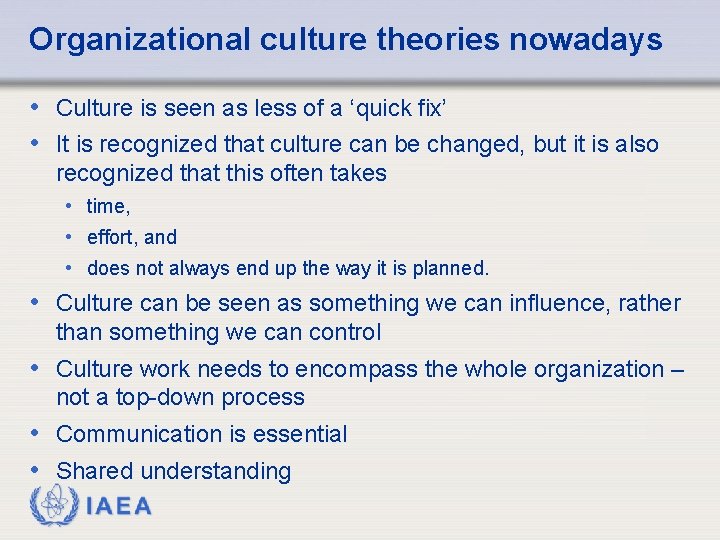 Organizational culture theories nowadays • Culture is seen as less of a ‘quick fix’