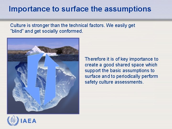 Importance to surface the assumptions Culture is stronger than the technical factors. We easily