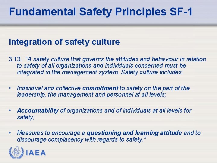Fundamental Safety Principles SF-1 Integration of safety culture 3. 13. “A safety culture that