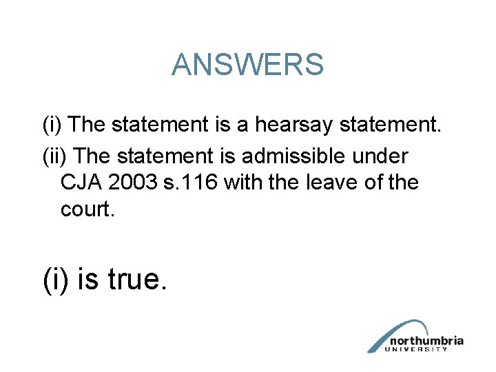 ANSWERS (i) The statement is a hearsay statement. (ii) The statement is admissible under