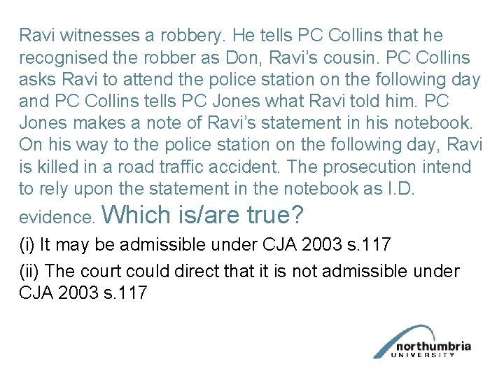 Ravi witnesses a robbery. He tells PC Collins that he recognised the robber as