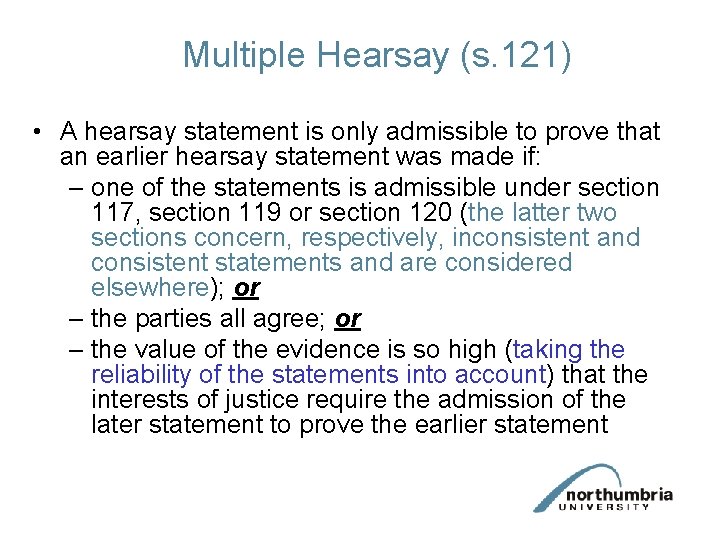 Multiple Hearsay (s. 121) • A hearsay statement is only admissible to prove that