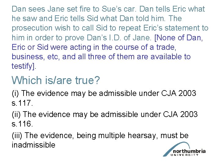 Dan sees Jane set fire to Sue’s car. Dan tells Eric what he saw