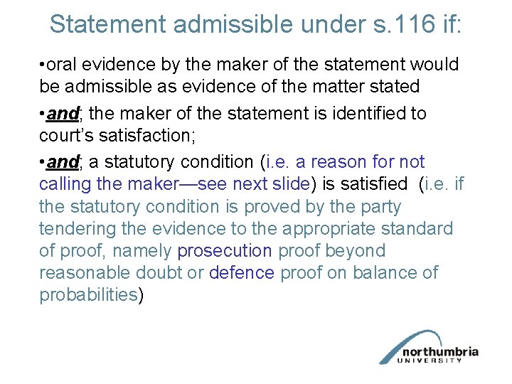 Statement admissible under s. 116 if: • oral evidence by the maker of the