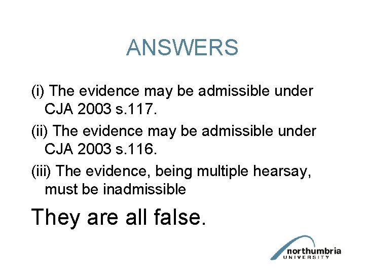 ANSWERS (i) The evidence may be admissible under CJA 2003 s. 117. (ii) The