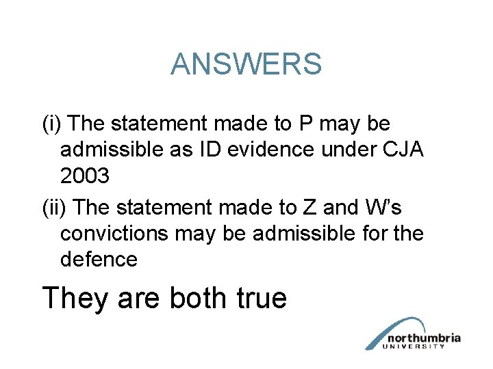 ANSWERS (i) The statement made to P may be admissible as ID evidence under