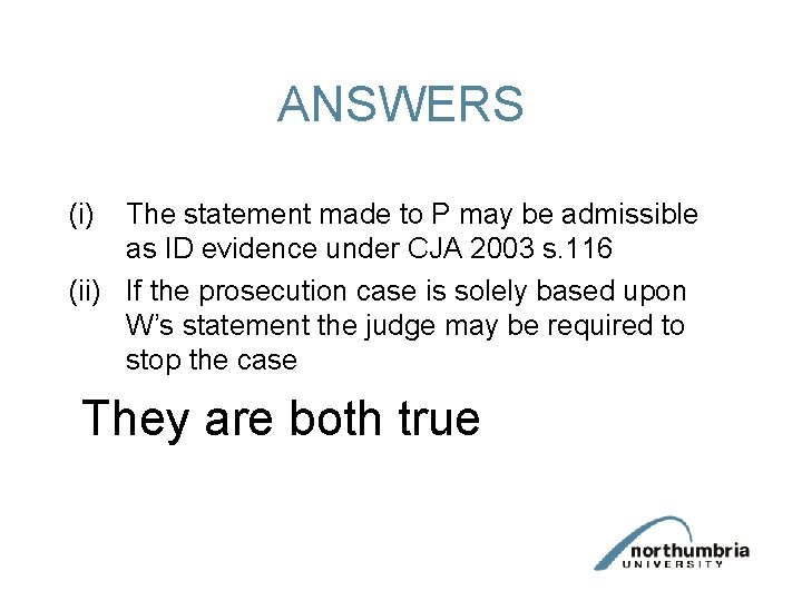 ANSWERS (i) The statement made to P may be admissible as ID evidence under