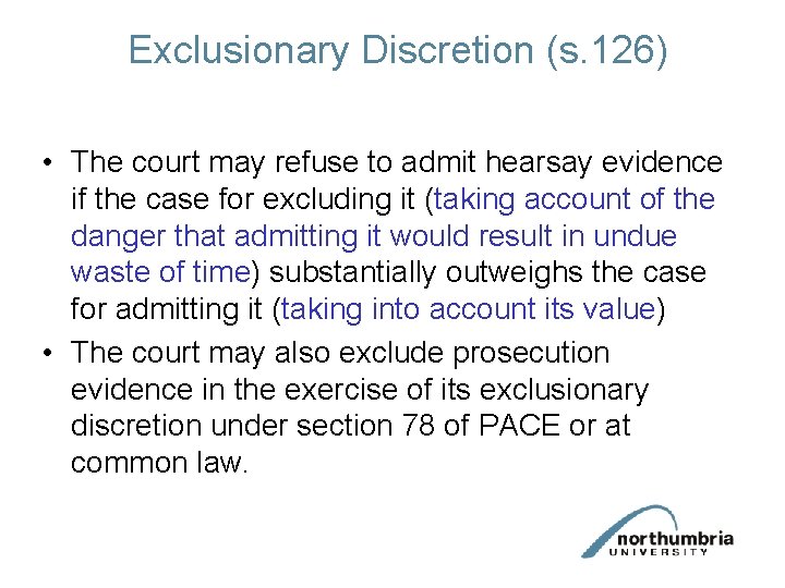Exclusionary Discretion (s. 126) • The court may refuse to admit hearsay evidence if