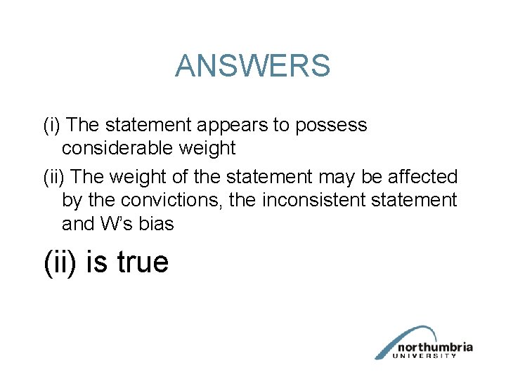 ANSWERS (i) The statement appears to possess considerable weight (ii) The weight of the