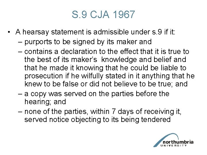 S. 9 CJA 1967 • A hearsay statement is admissible under s. 9 if