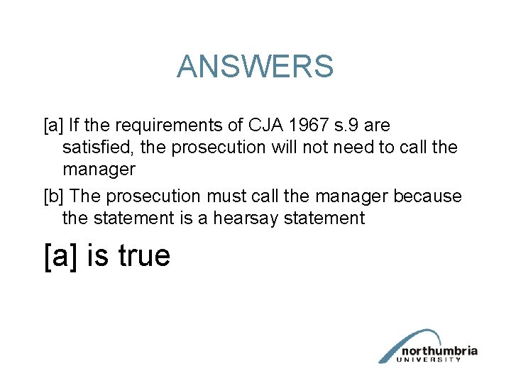 ANSWERS [a] If the requirements of CJA 1967 s. 9 are satisfied, the prosecution