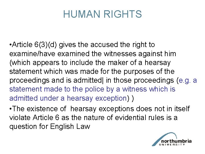 HUMAN RIGHTS • Article 6(3)(d) gives the accused the right to examine/have examined the