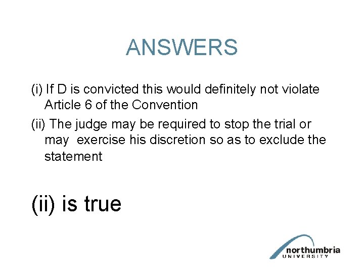 ANSWERS (i) If D is convicted this would definitely not violate Article 6 of