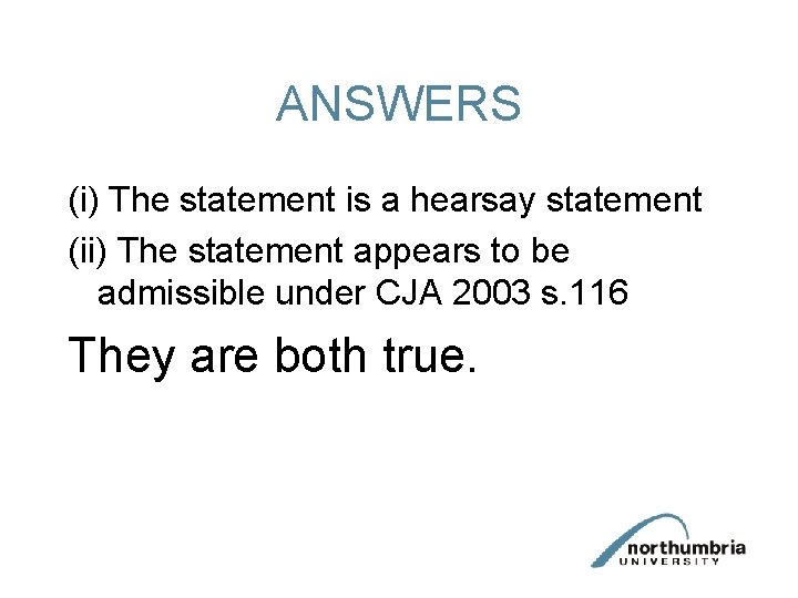 ANSWERS (i) The statement is a hearsay statement (ii) The statement appears to be