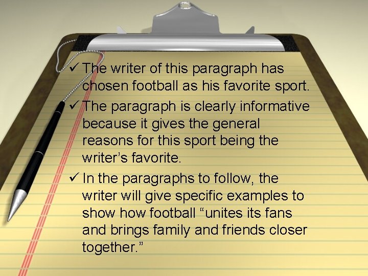 ü The writer of this paragraph has chosen football as his favorite sport. ü