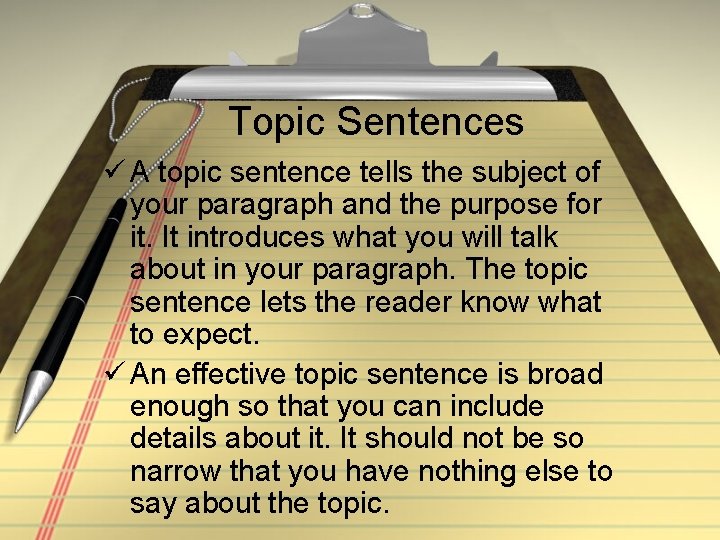 Topic Sentences ü A topic sentence tells the subject of your paragraph and the