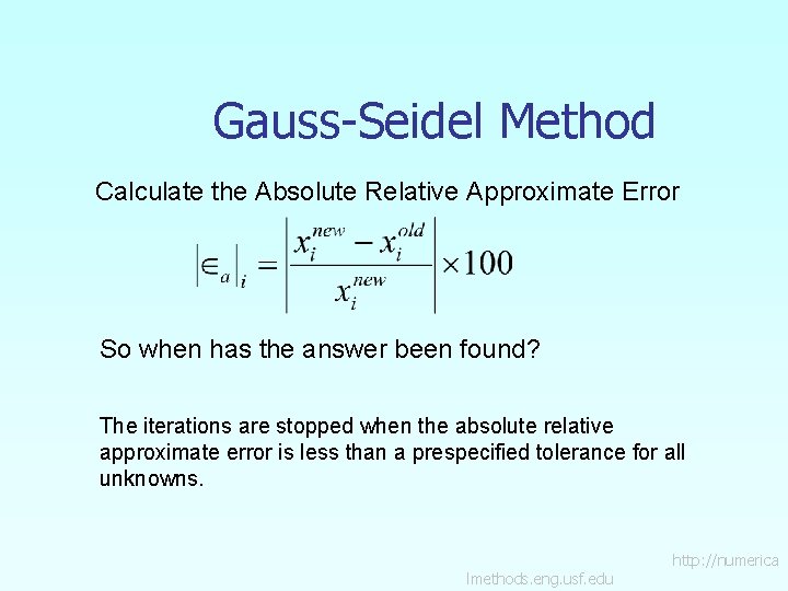 Gauss-Seidel Method Calculate the Absolute Relative Approximate Error So when has the answer been