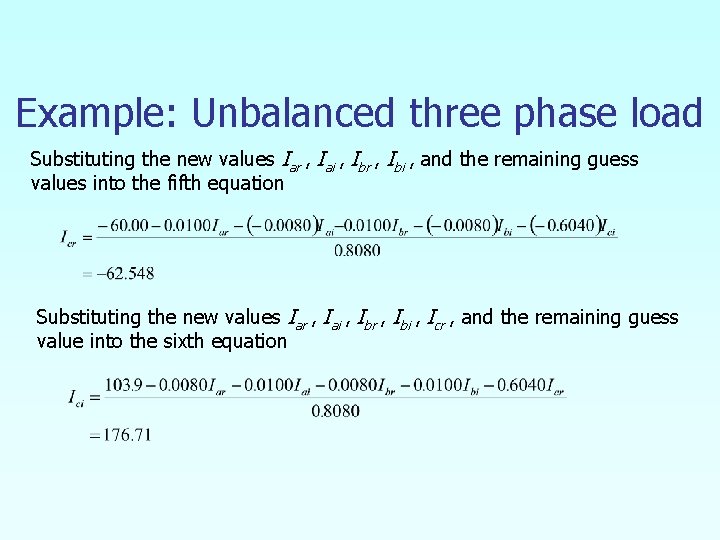 Example: Unbalanced three phase load Substituting the new values Iar , Iai , Ibr