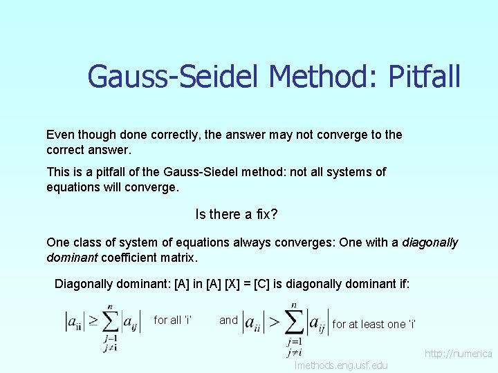 Gauss-Seidel Method: Pitfall Even though done correctly, the answer may not converge to the