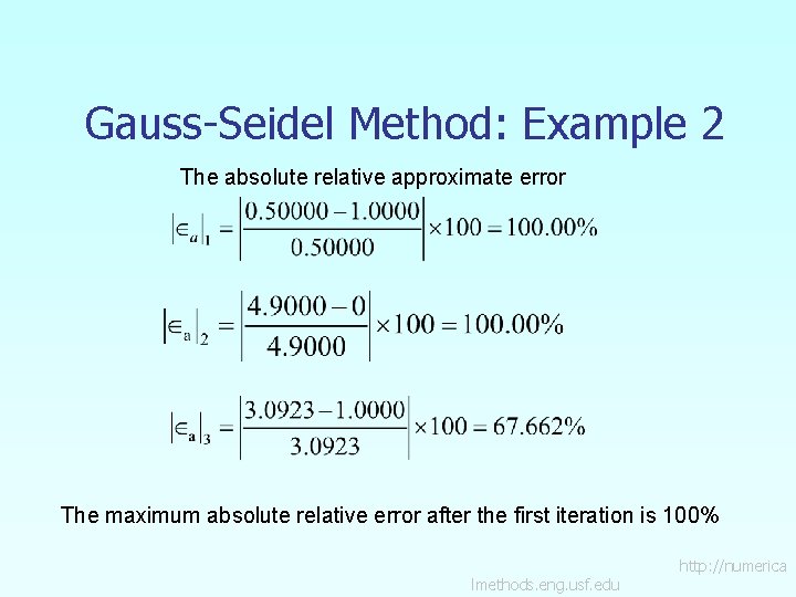 Gauss-Seidel Method: Example 2 The absolute relative approximate error The maximum absolute relative error