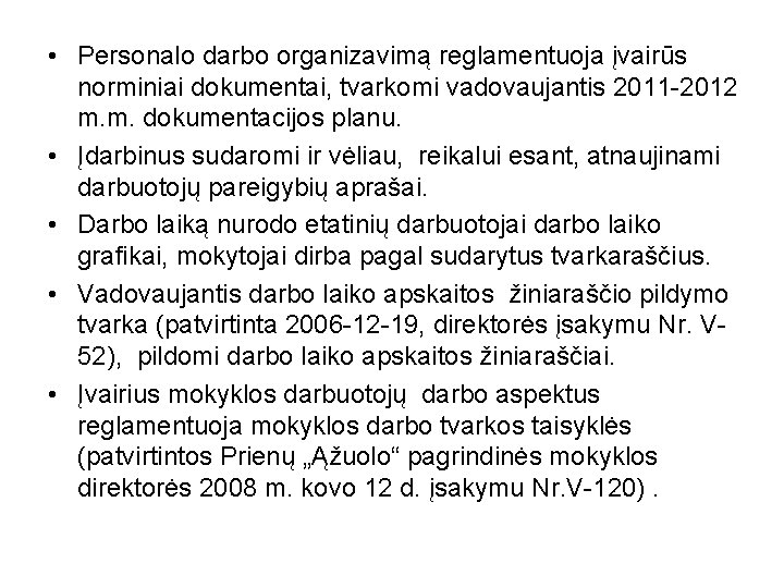  • Personalo darbo organizavimą reglamentuoja įvairūs norminiai dokumentai, tvarkomi vadovaujantis 2011 -2012 m.