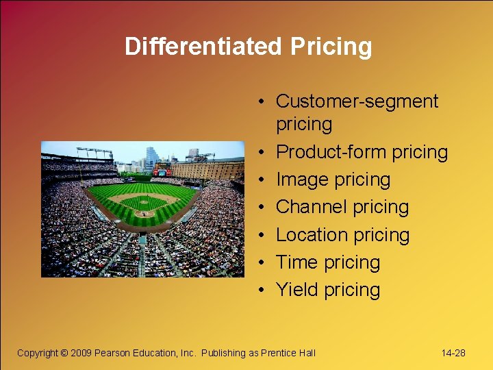 Differentiated Pricing • Customer-segment pricing • Product-form pricing • Image pricing • Channel pricing