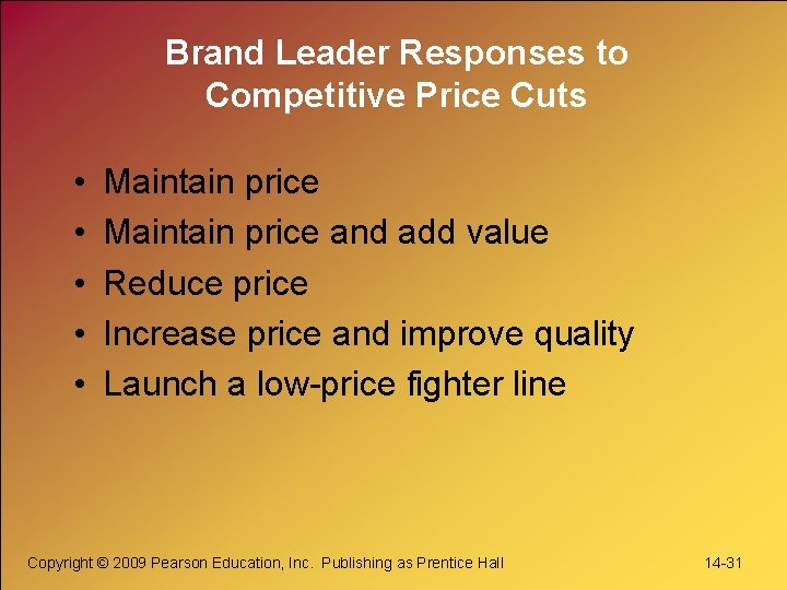 Brand Leader Responses to Competitive Price Cuts • • • Maintain price and add