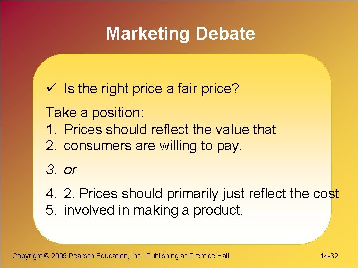 Marketing Debate ü Is the right price a fair price? Take a position: 1.