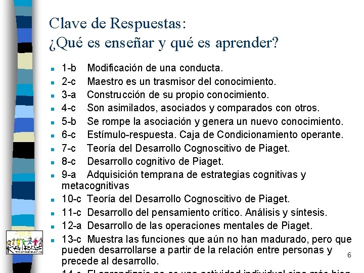 Clave de Respuestas: ¿Qué es enseñar y qué es aprender? n n n n