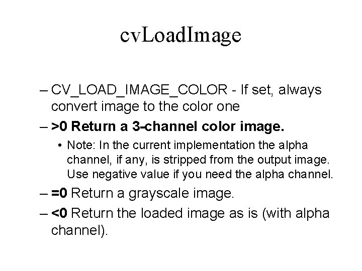 cv. Load. Image – CV_LOAD_IMAGE_COLOR - If set, always convert image to the color cv. Load. Image – CV_LOAD_IMAGE_COLOR - If set, always convert image to the color